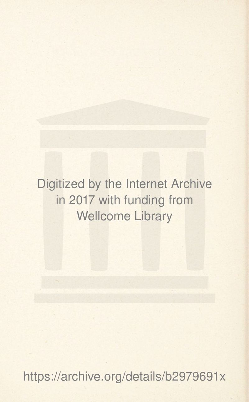 Digitized by the Internet Archive in 2017 with funding from Wellcome Library https://archive.org/details/b2979691x