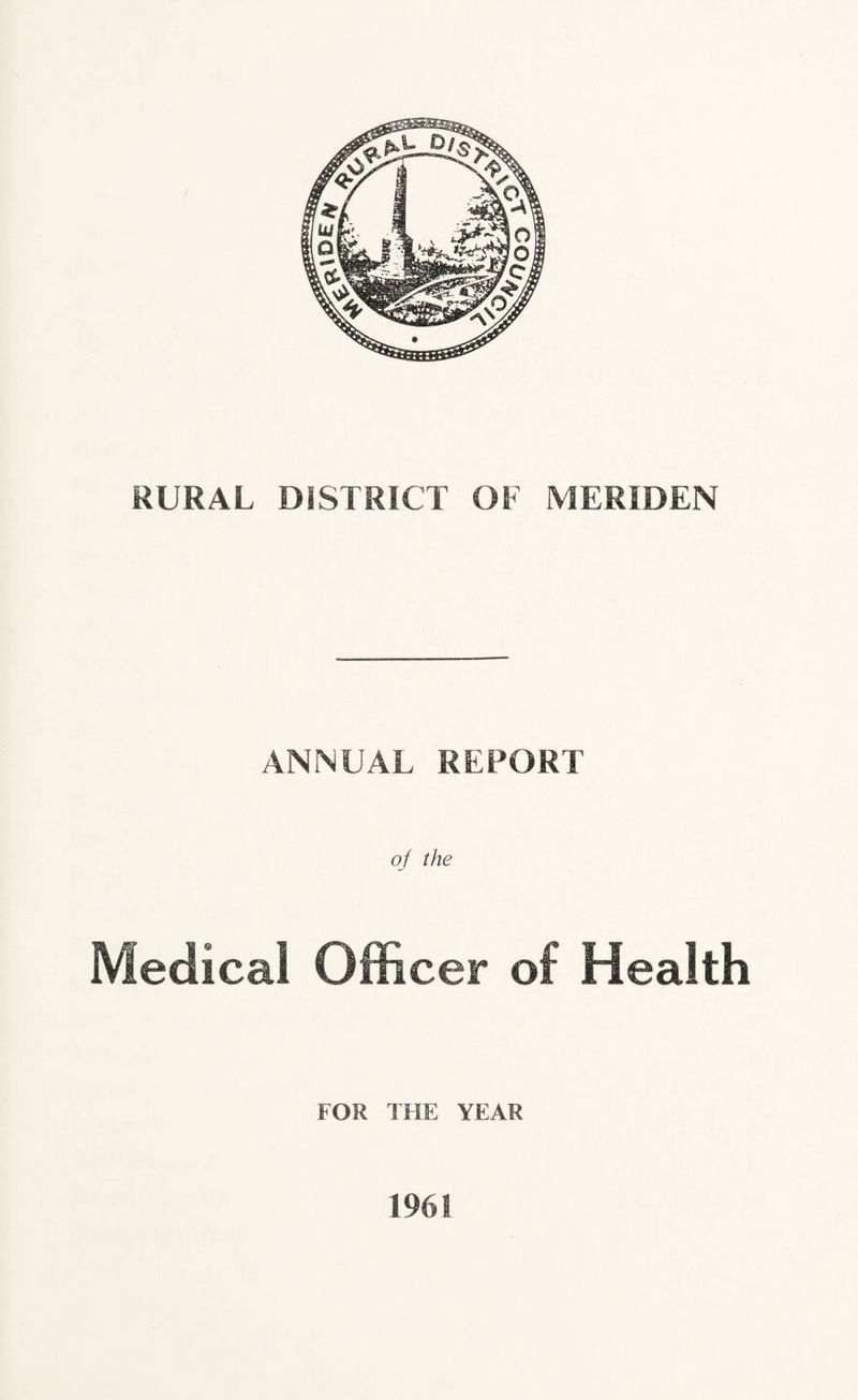 ANNUAL REPORT of the Medical Officer of Health FOR THE YEAR 196!