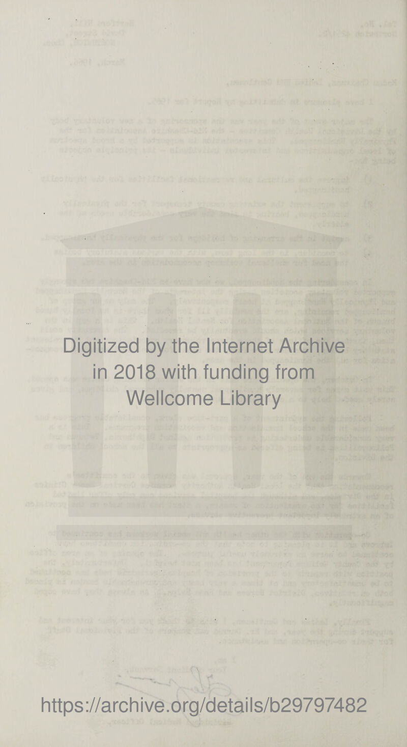 Digitized by the Internet Archive in 2018 with funding from Wellcome Library https://archive.org/details/b29797482