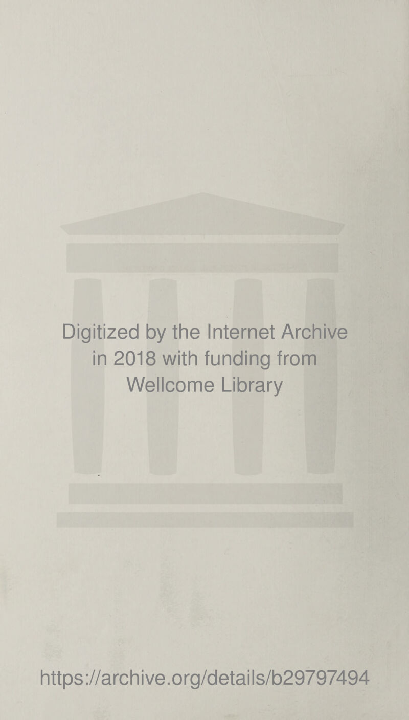 Digitized by the Internet Archive in 2018 with funding from Wellcome Library https://archive.org/details/b29797494