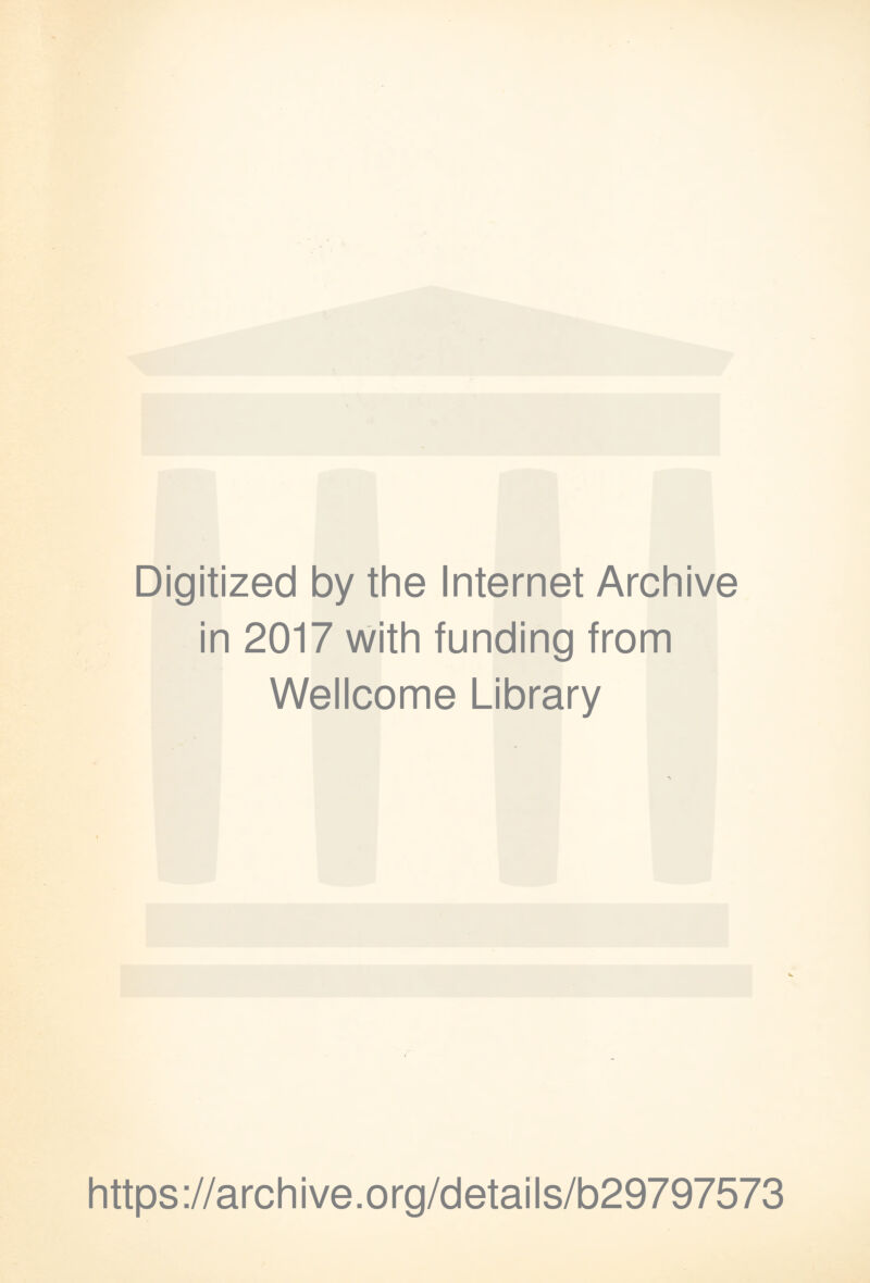 Digitized by the Internet Archive in 2017 with funding from Wellcome Library https://archive.org/details/b29797573