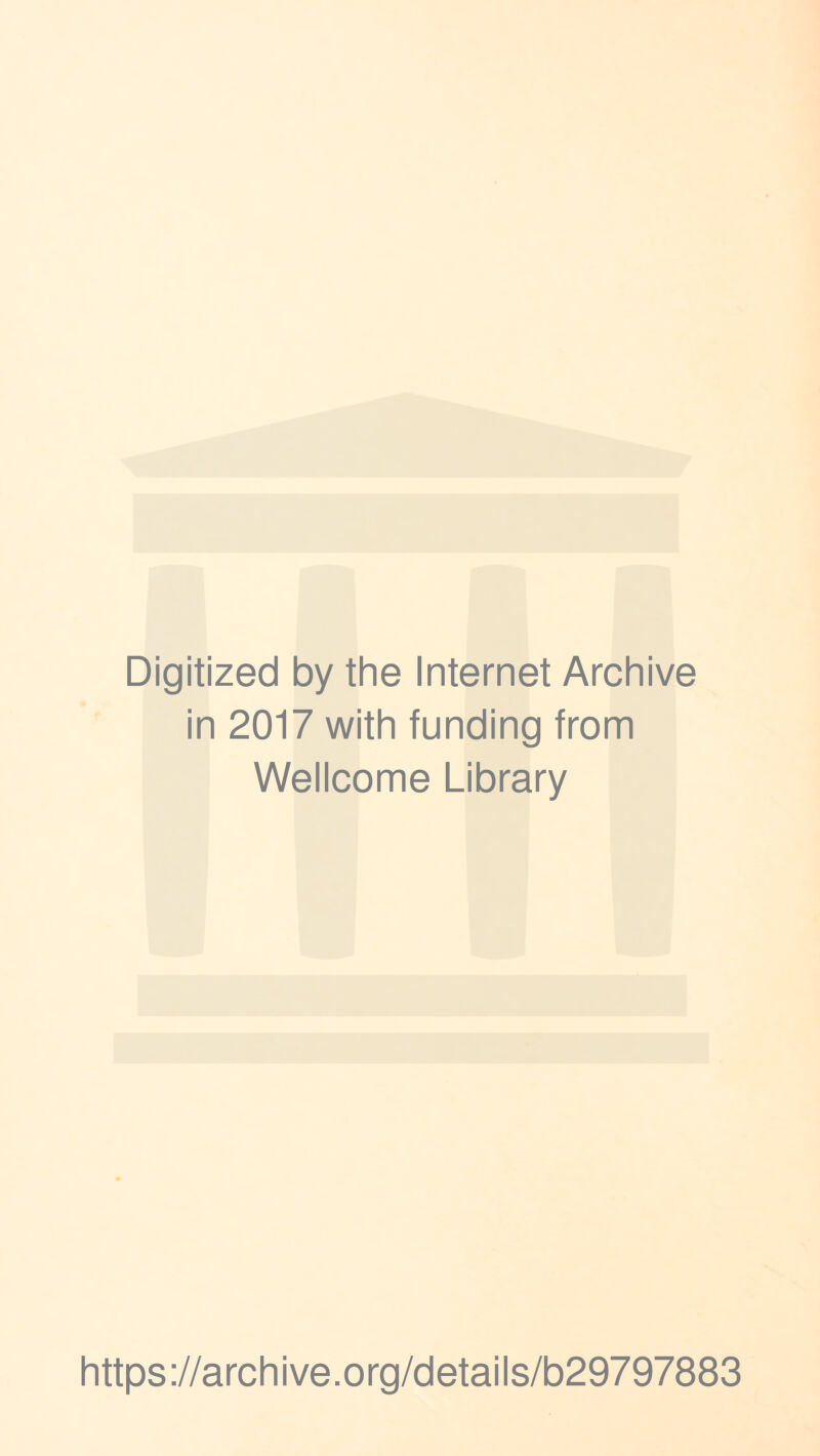 Digitized by the Internet Archive in 2017 with funding from Wellcome Library https://archive.org/details/b29797883