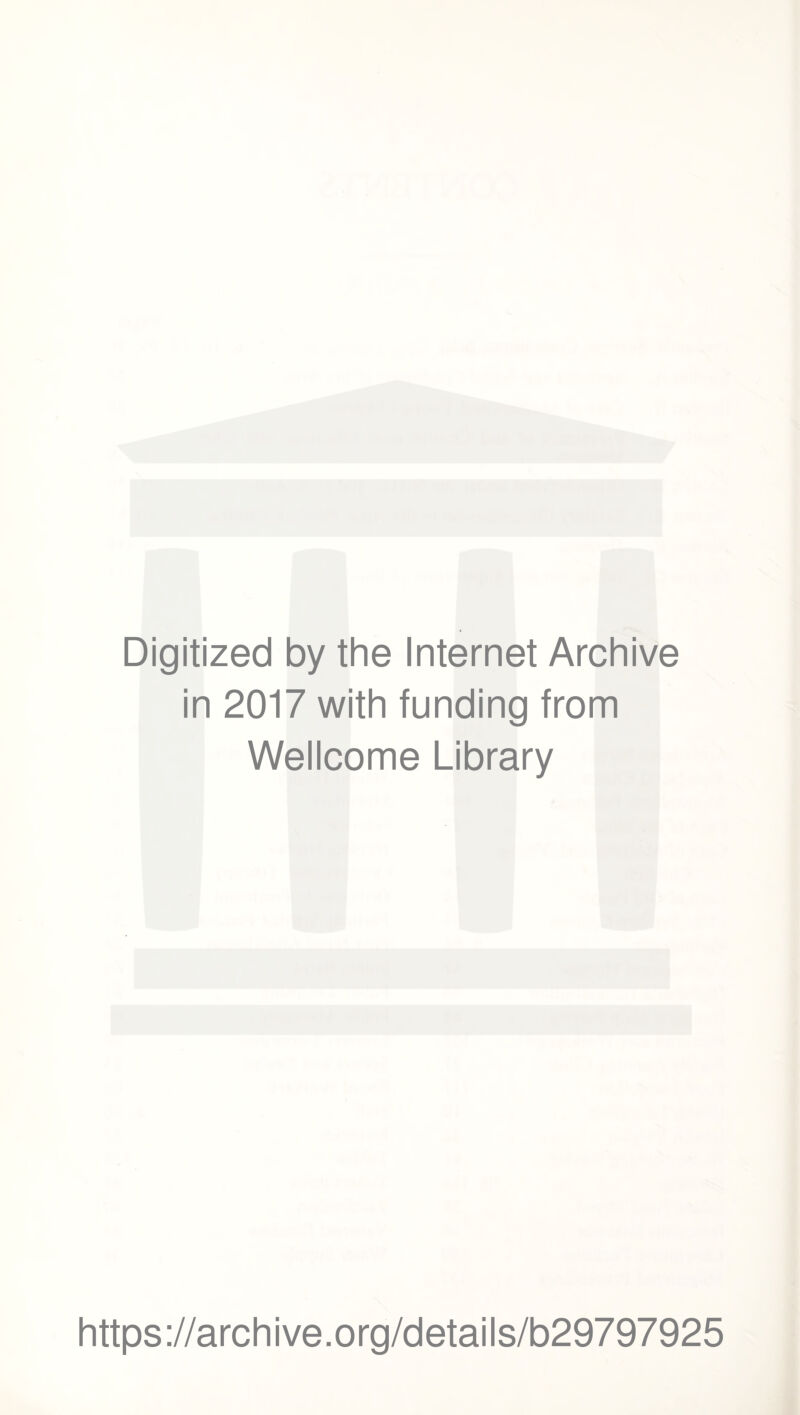 Digitized by the Internet Archive in 2017 with funding from Wellcome Library https://archive.org/details/b29797925