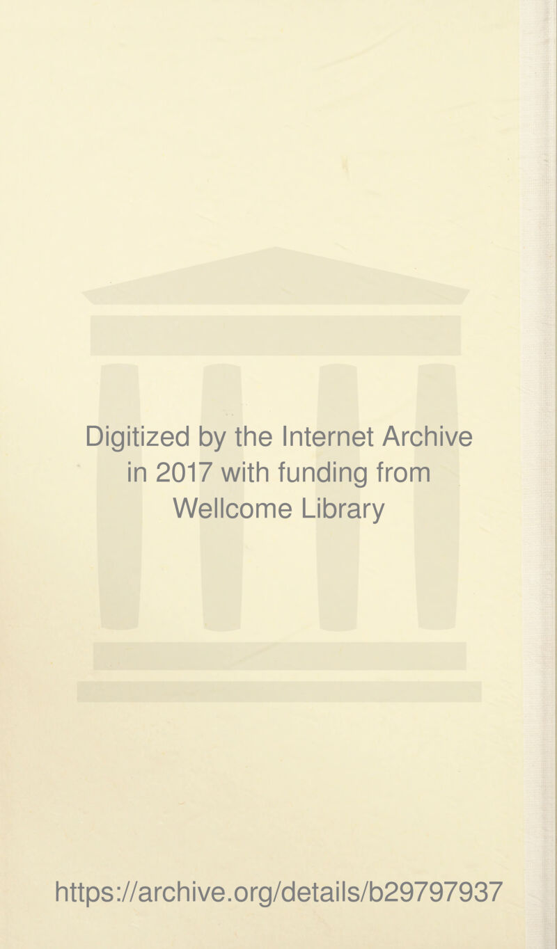 Digitized by the Internet Archive in 2017 with funding from Wellcome Library https://archive.org/details/b29797937