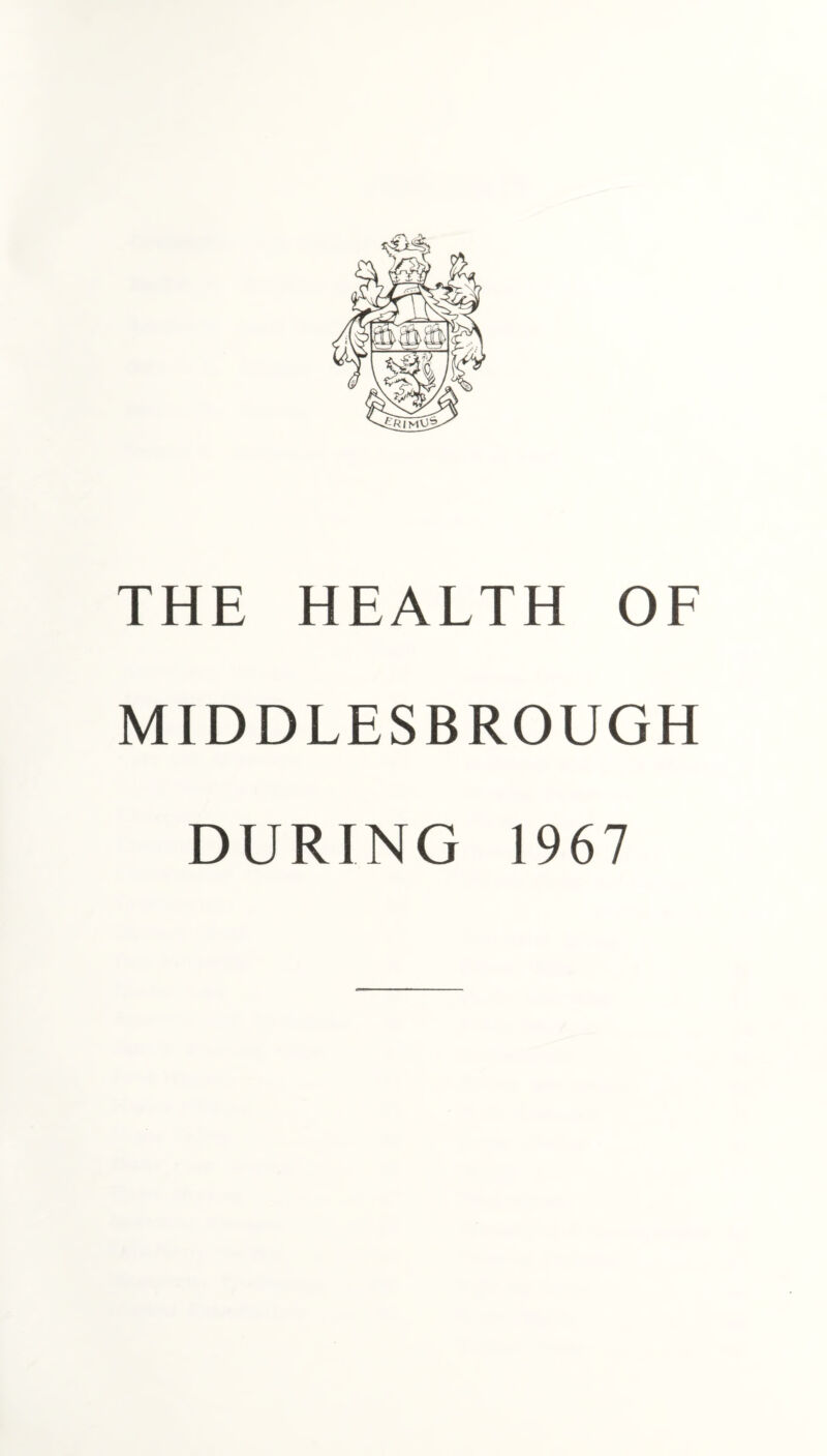 THE HEALTH OF MIDDLESBROUGH DURING 1967