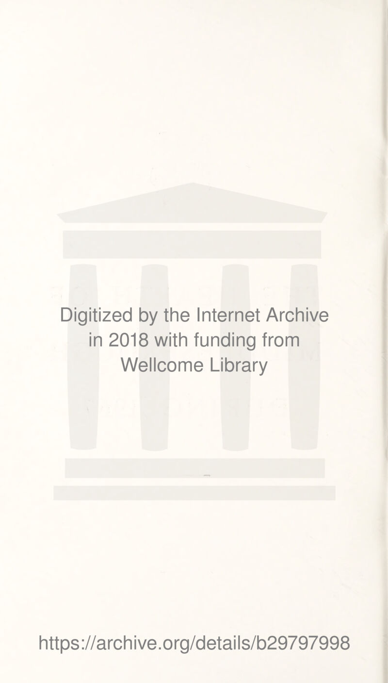 Digitized by the Internet Archive in 2018 with funding from Wellcome Library https://archive.org/details/b29797998