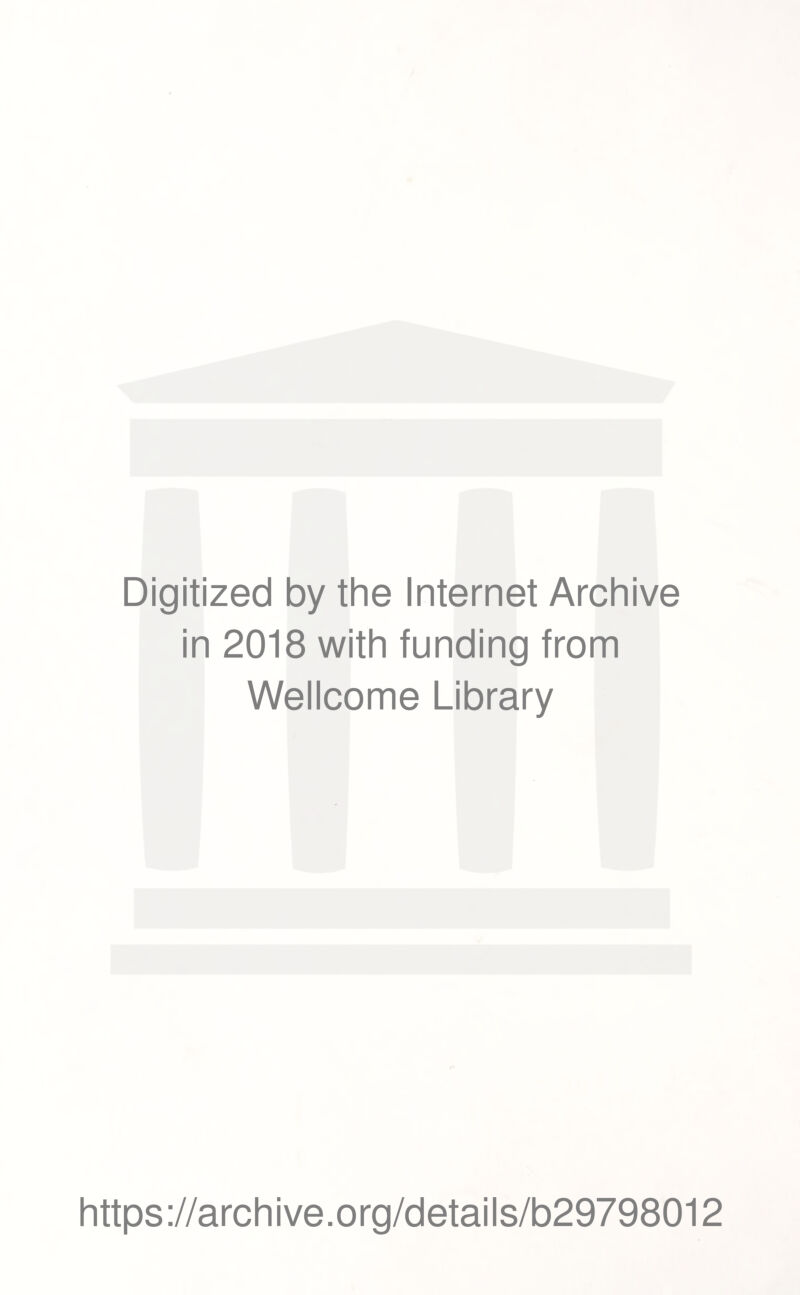 Digitized by the Internet Archive in 2018 with funding from Wellcome Library https://archive.org/details/b29798012