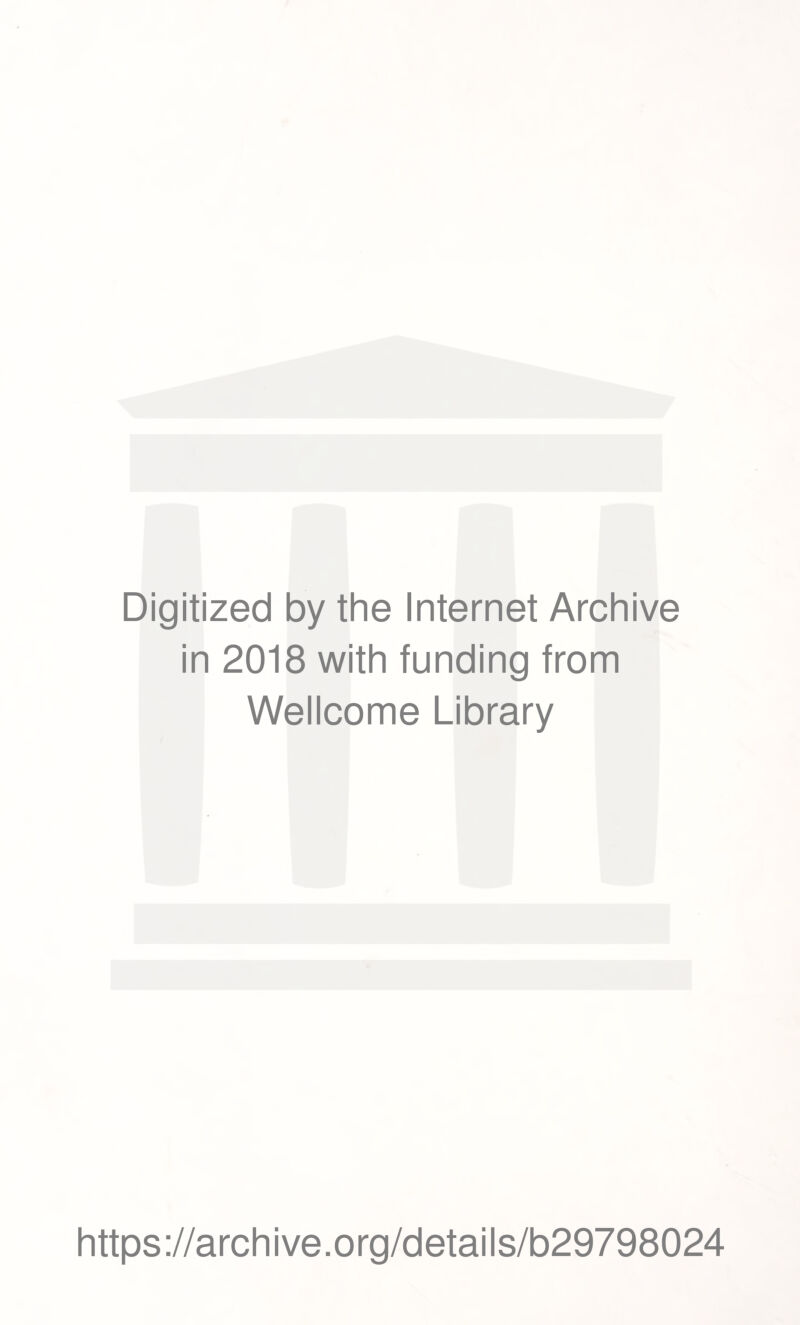 Digitized by the Internet Archive in 2018 with funding from Wellcome Library https://archive.org/details/b29798024