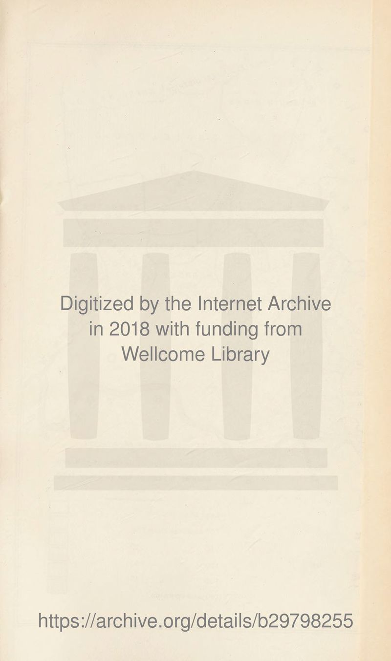 Digitized by the Internet Archive in 2018 with funding from Wellcome Library https://archive.org/details/b29798255