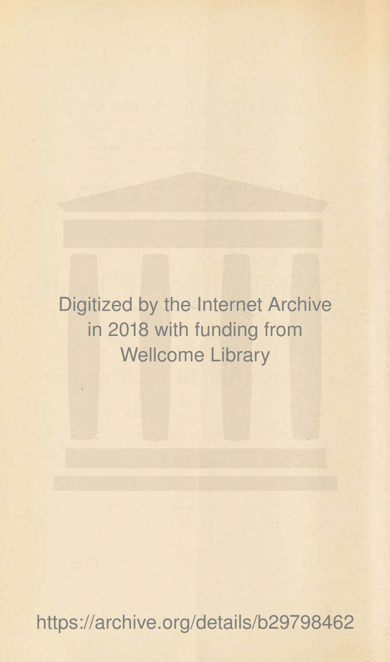 Digitized by the Internet Archive in 2018 with funding from Wellcome Library https://archive.org/details/b29798462