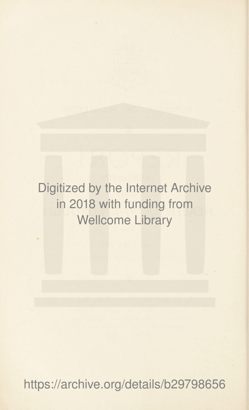 Digitized by the Internet Archive in 2018 with funding from Wellcome Library https://archive.org/details/b29798656