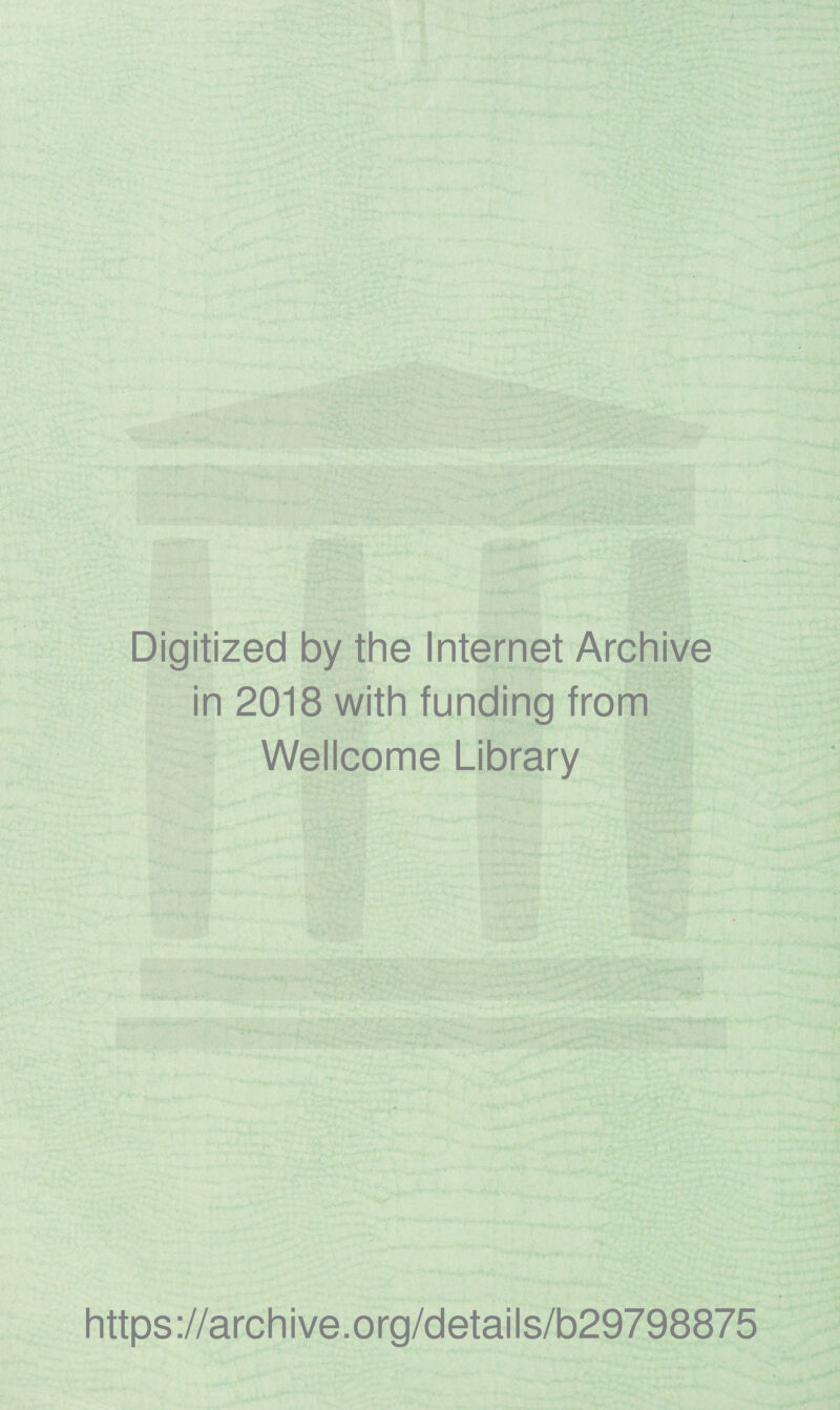 Digitized by the Internet Archive in 2018 with funding from Wellcome Library https://archive.org/details/b29798875