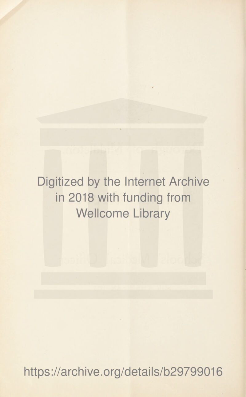Digitized by the Internet Archive in 2018 with funding from Wellcome Library https://archive.org/details/b29799016