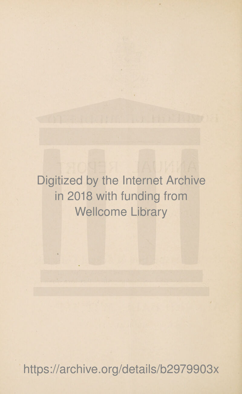 Digitized by the Internet Archive in 2018 with funding from Wellcome Library / https://archive.org/details/b2979903x