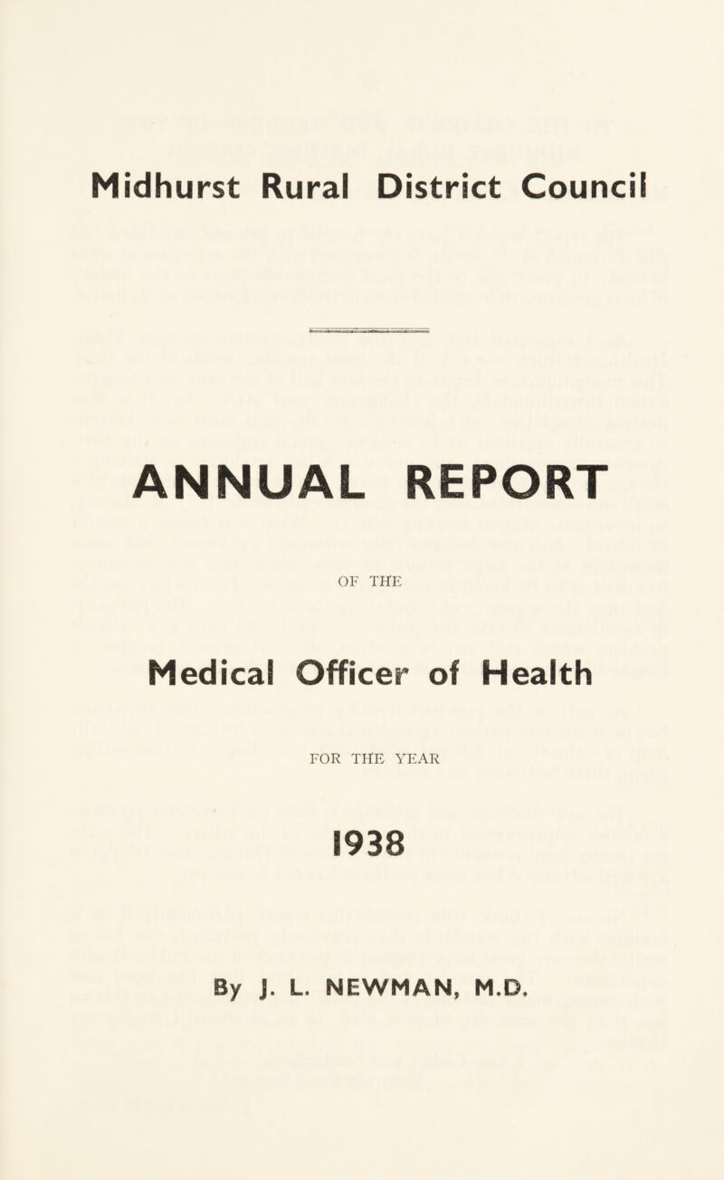 Midhurst Rural District Council ANNUAL REPORT OF THE Medical Officer of Health FOR THE YEAR 1938