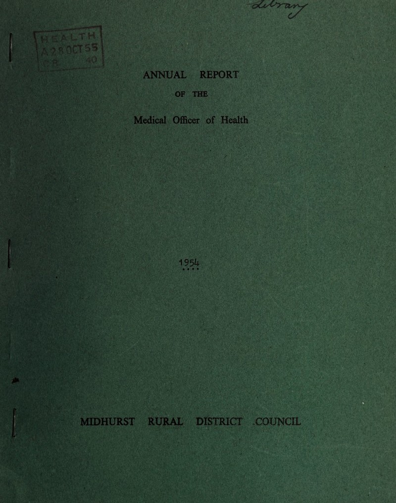 ANNUAL REPORT OF THE ii'.1-. ;vj5V* j-v '*• ;• r ' 1 ;> jcr , ■ ;V' • MIDHURST RURAL DISTRICT -COUNCIL • 'v '