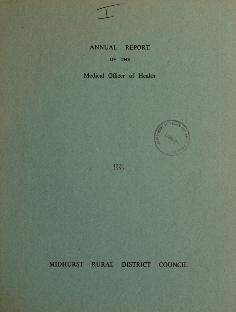 ANNUAL REPORT OF THE Medical Officer of Health / 1972 MIDHURST RURAL DISTRICT COUNCIL