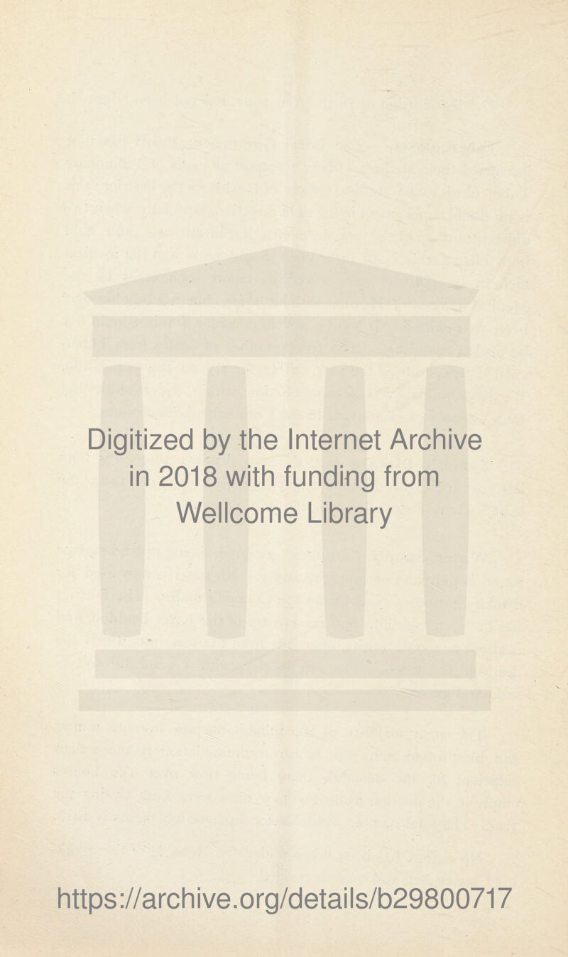 Digitized by the Internet Archive in 2018 with funding from Wellcome Library https://archive.org/details/b29800717