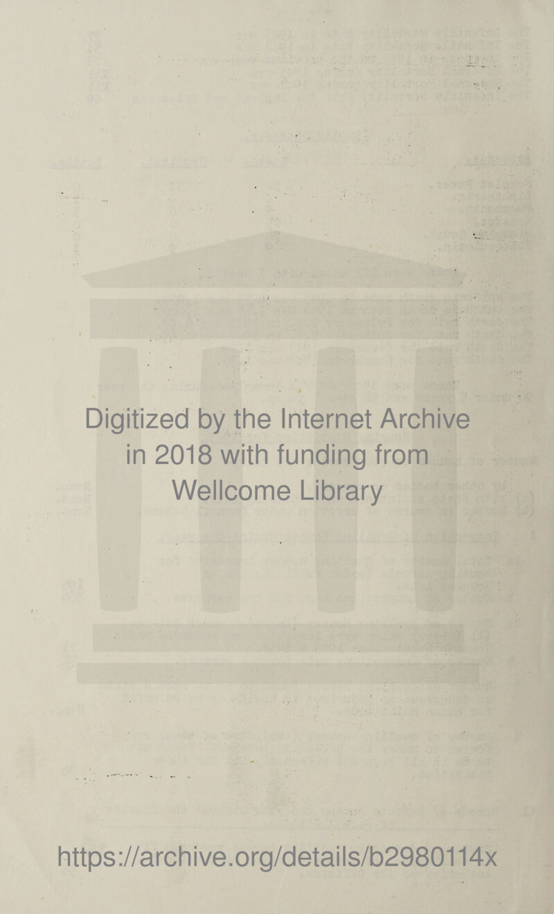 Digitized by the Internet Archive in 2018 with funding from Wellcome Library https://archive.org/details/b2980114x