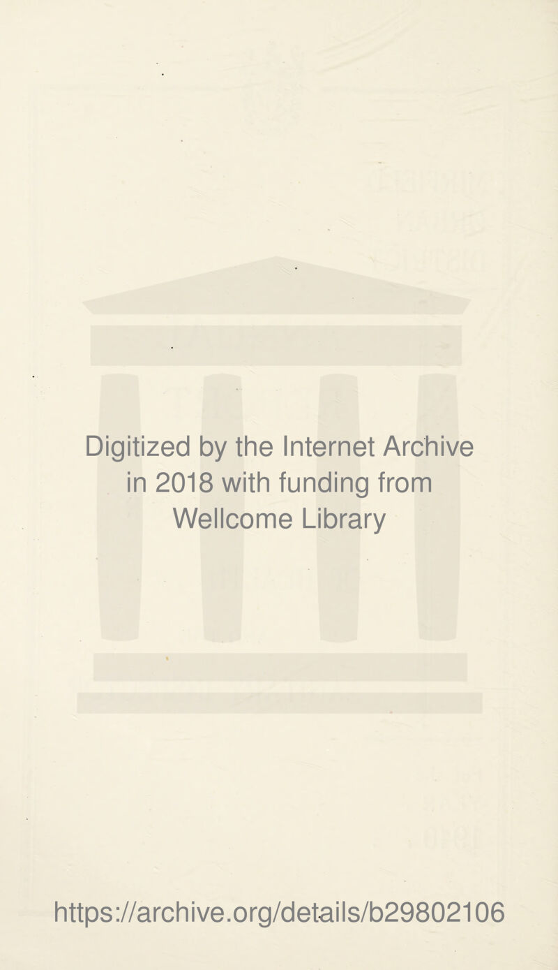 Digitized by the Internet Archive in 2018 with funding from Wellcome Library https://archive.org/details/b29802106