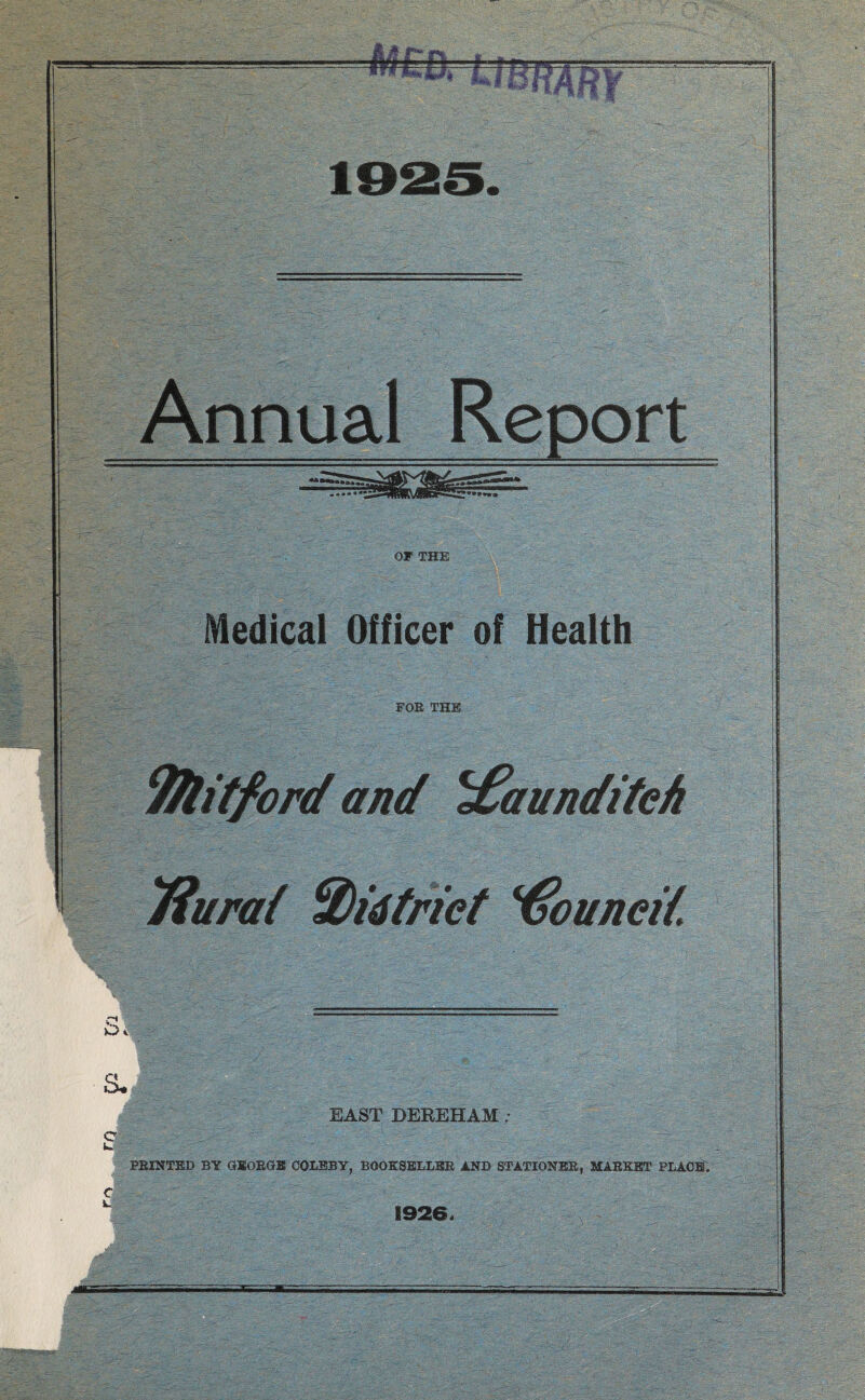 OF THE Medical Officer of Health FOE THE Clifford and t£aundifch *iflura{ Wktrict Council S. EAST DEREHAM s. PRINTED BY GEOEGE COLEBY, BOOKSELLER AND STATIONER, MARKET PLACE'.