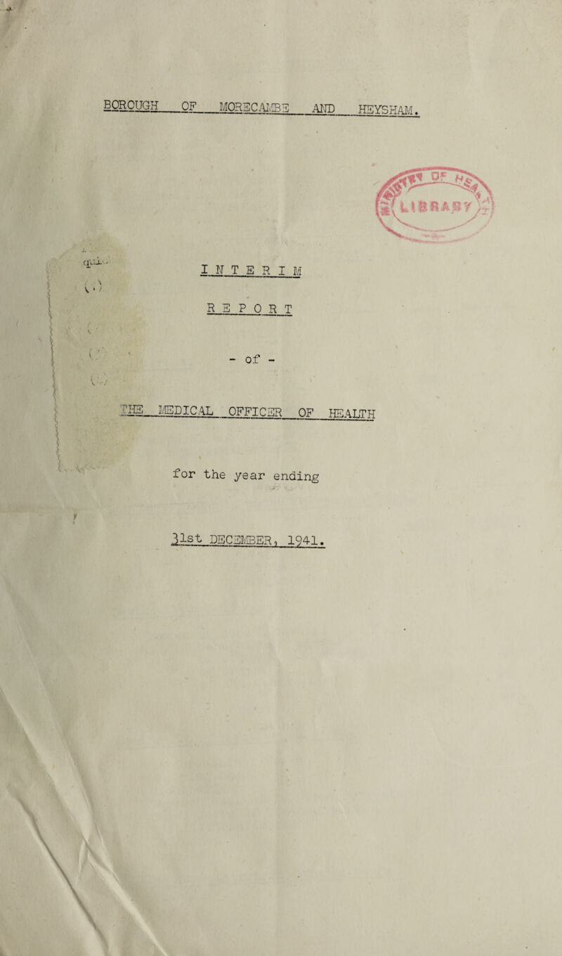 BOROUGH OF M0R3CAMB3 AMD HBYSKAM. qux - \ \ ' t interim R E P 0 R T — of — M_MEDICAL OFFICER OF HEALTH for the year ending . .J~: v * 31st DECEMBER, 1941. \