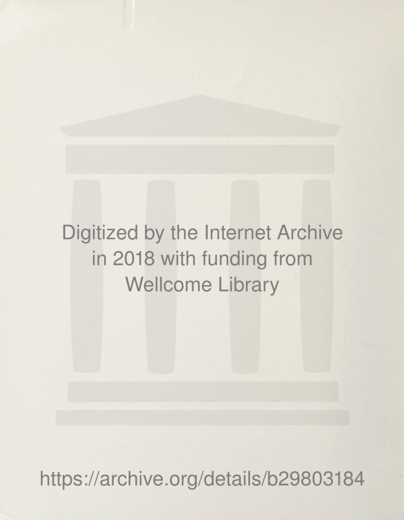 Digitized by the Internet Archive in 2018 with funding from Wellcome Library https://archive.org/details/b29803184