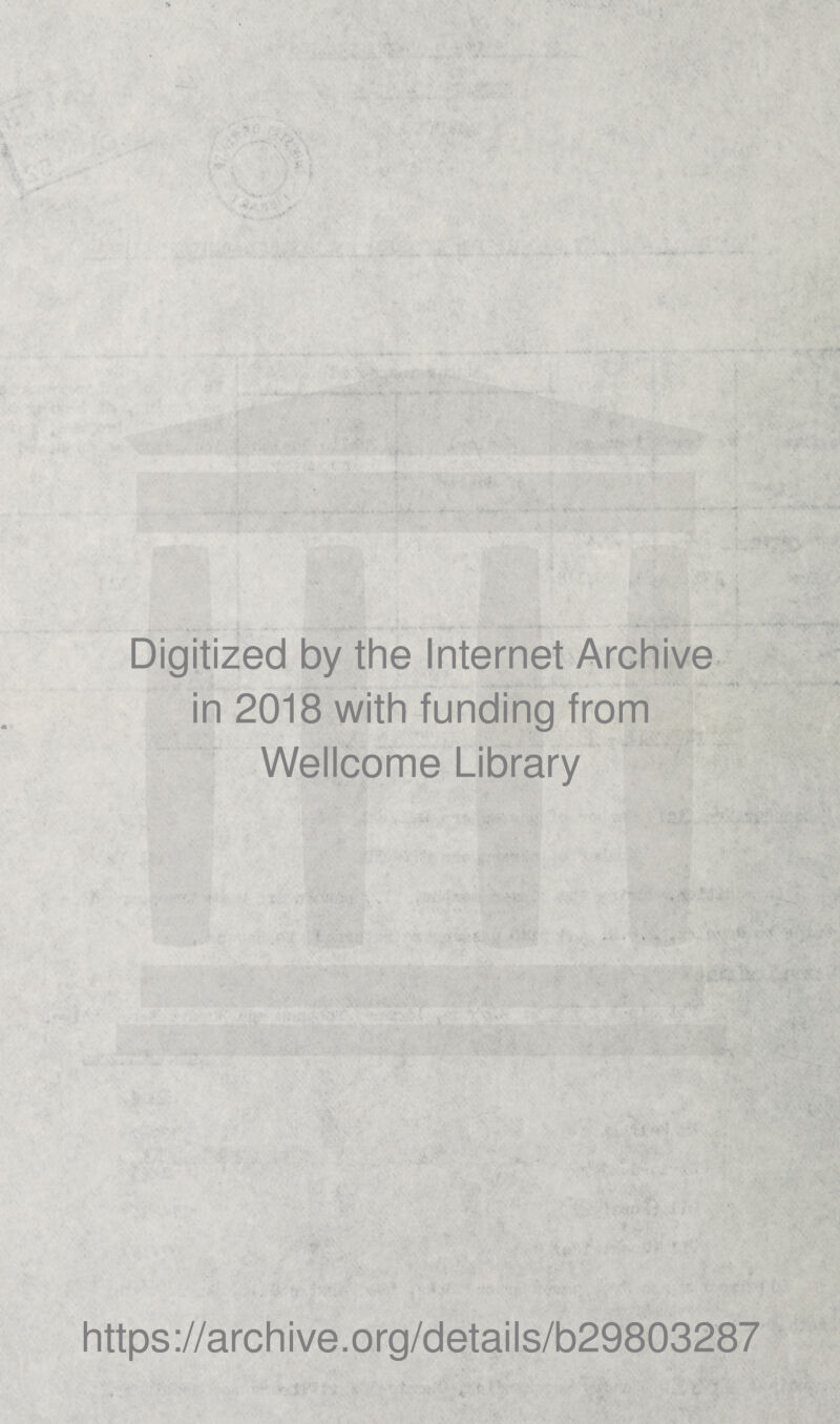 Digitized by the Internet Archive in 2018 with funding from Wellcome Library https://archive.org/details/b29803287