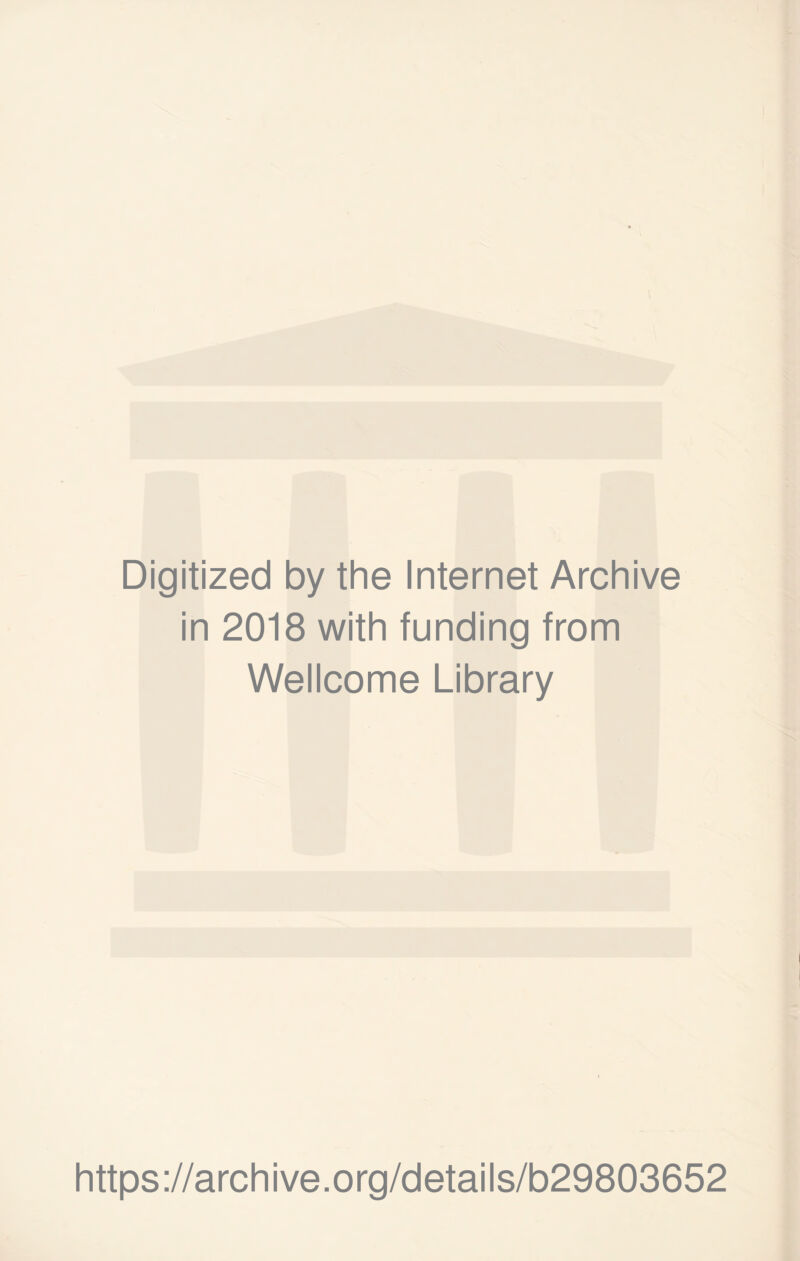 Digitized by the Internet Archive in 2018 with funding from Wellcome Library https://archive.org/details/b29803652