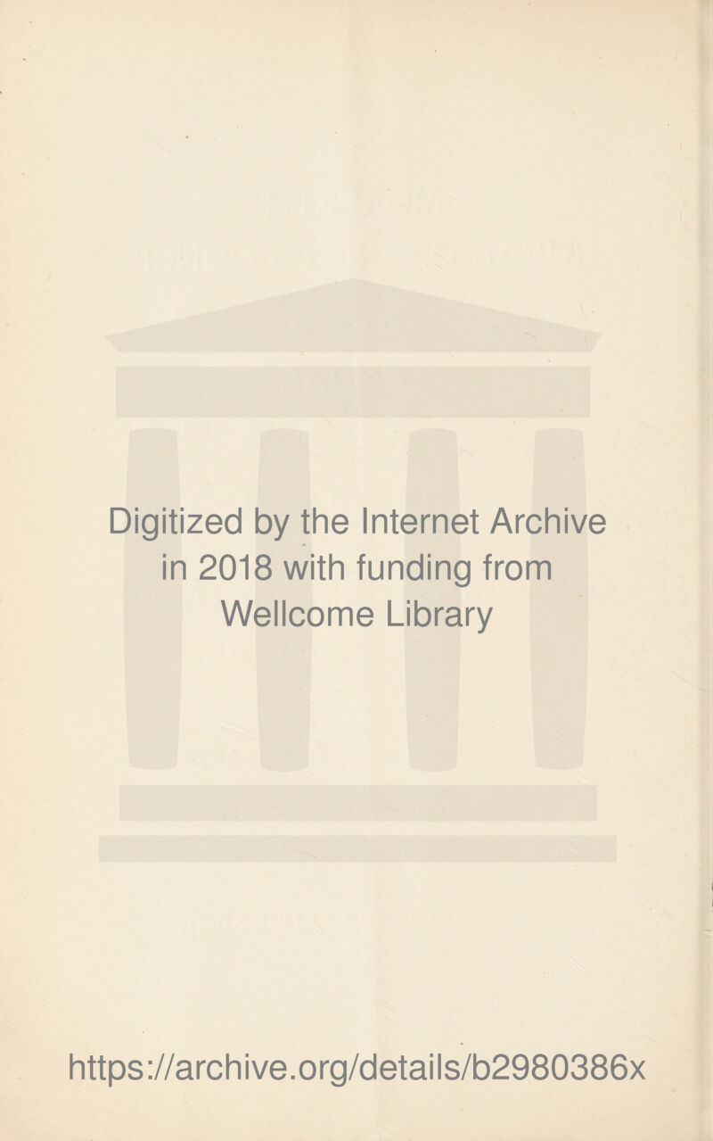 Digitized by the Internet Archive in 2018 with funding from Wellcome Library https://archive.org/details/b2980386x