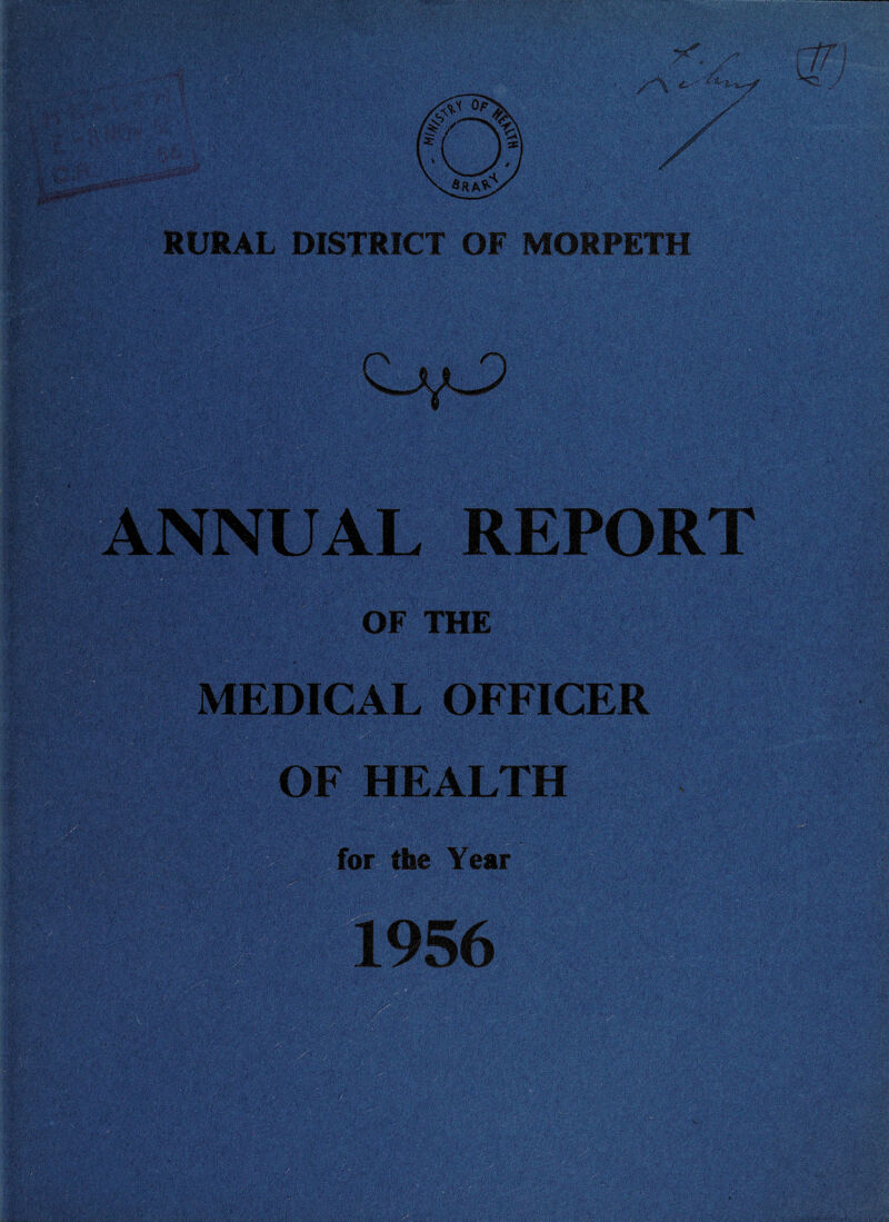 RURAL DISTRICT OF MORPETH ANNUAL REPORT OF THE MEDICAL OFFICER OF HEALTH for the Year 1956