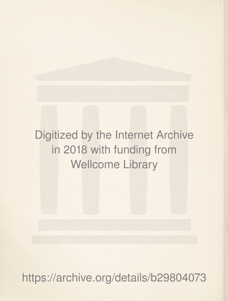 Digitized by the Internet Archive in 2018 with funding from Wellcome Library https://archive.org/details/b29804073