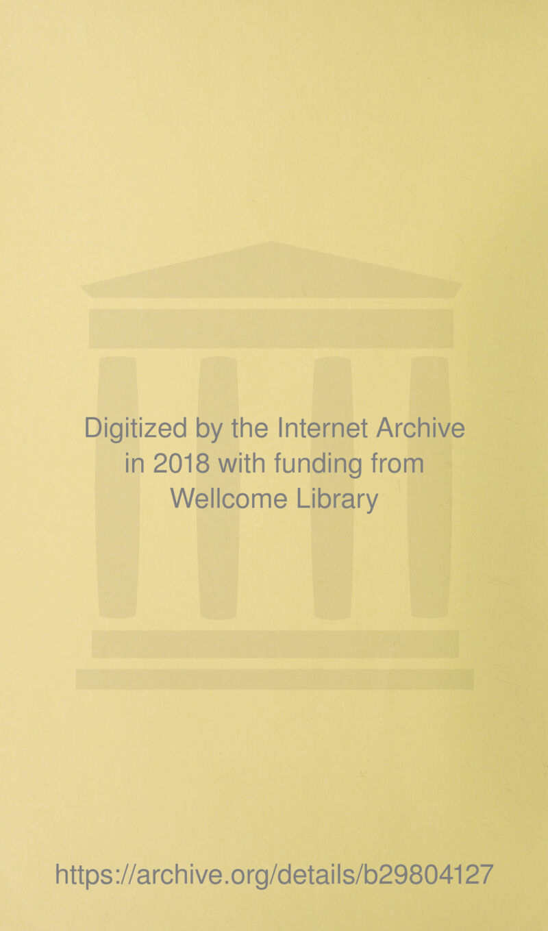 Digitized by the Internet Archive in 2018 with funding from Wellcome Library https://archive.org/details/b29804127