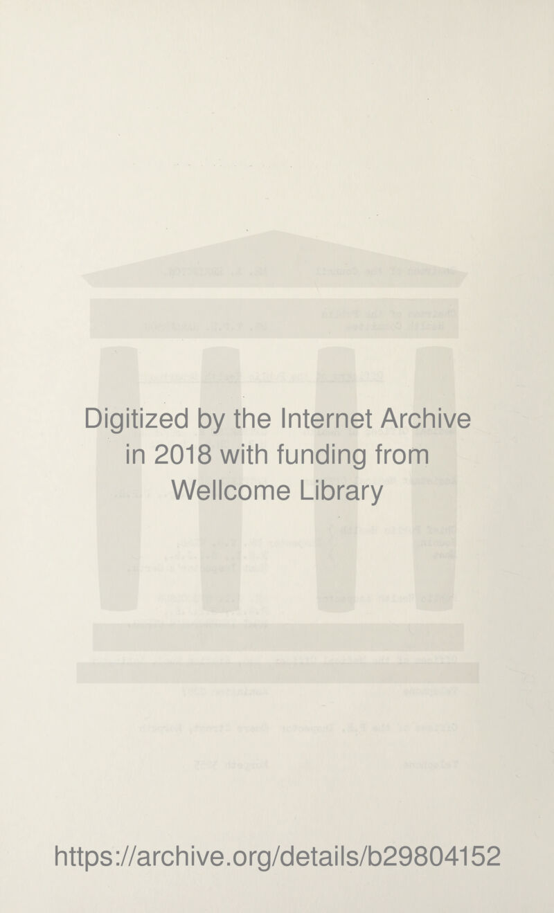 Digitized by the Internet Archive in 2018 with funding from Wellcome Library https://archive.org/details/b29804152