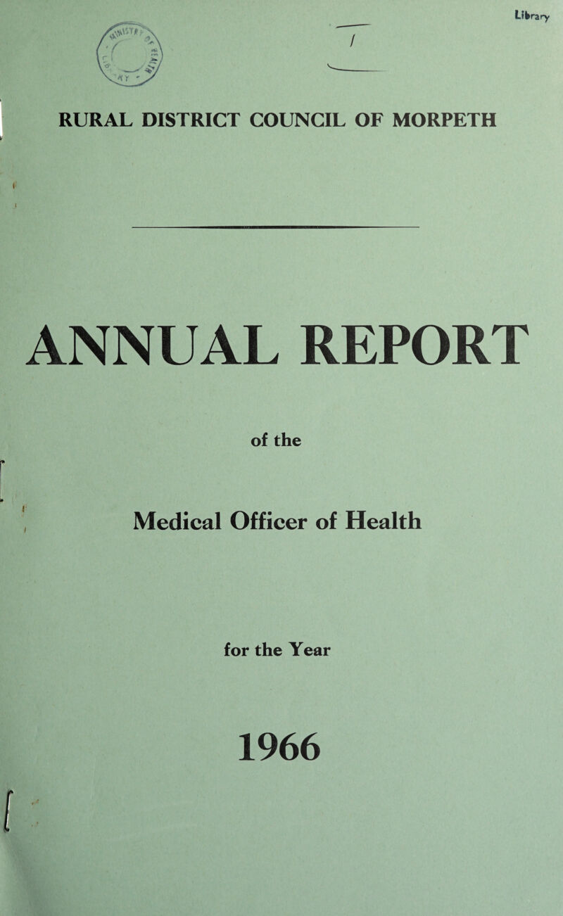RURAL DISTRICT COUNCIL OF MORPETH ANNUAL REPORT Medical Officer of Health for the Year 1966