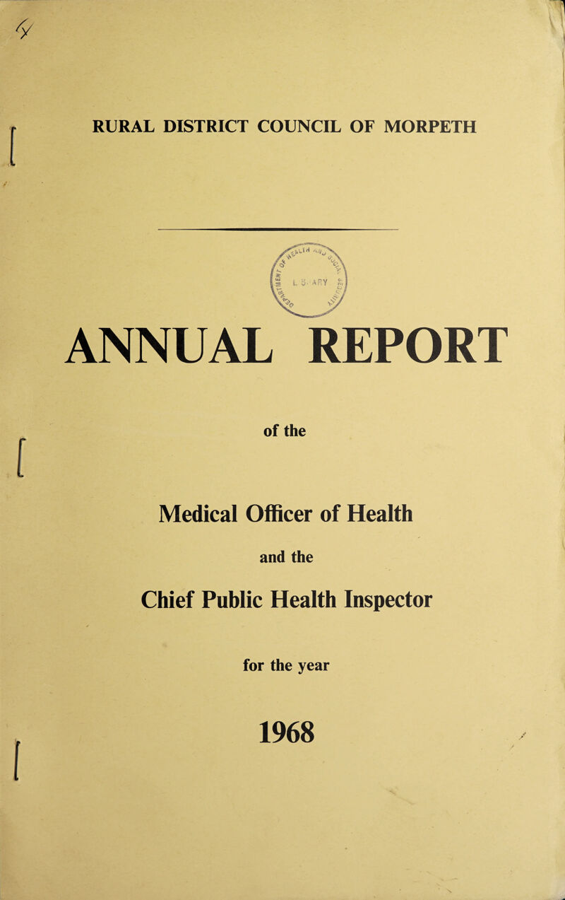 RURAL DISTRICT COUNCIL OF MORPETH ANNUAL REPORT of the Medical Officer of Health and the Chief Public Health Inspector for the year 1968