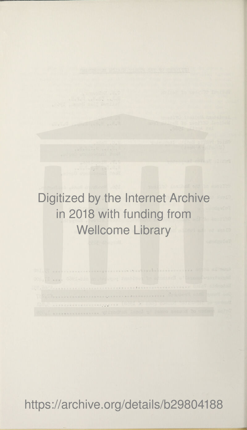 Digitized by the Internet Archive in 2018 with funding from Wellcome Library https://archive.org/details/b29804188