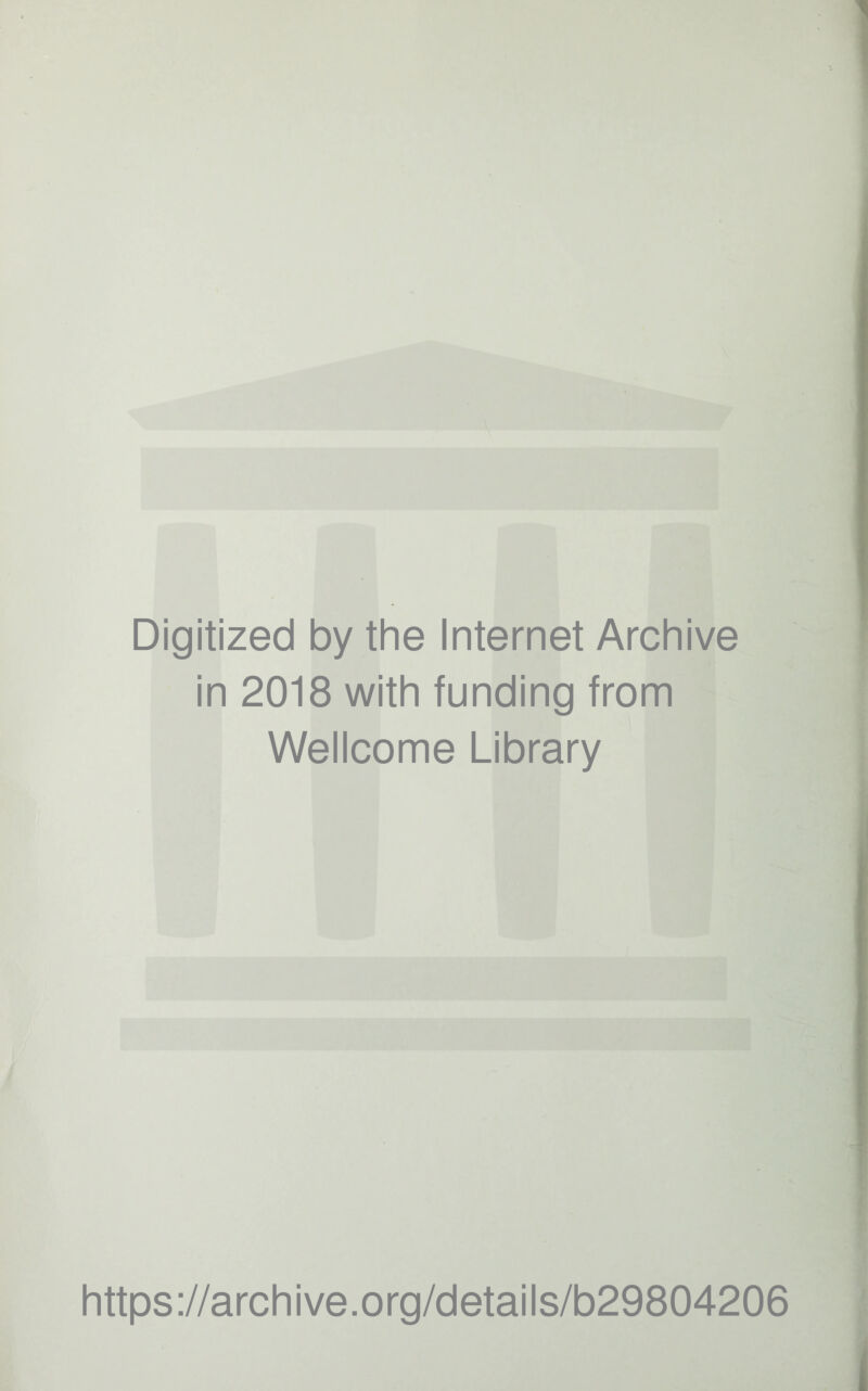 Digitized by the Internet Archive in 2018 with funding from Wellcome Library https://archive.org/details/b29804206
