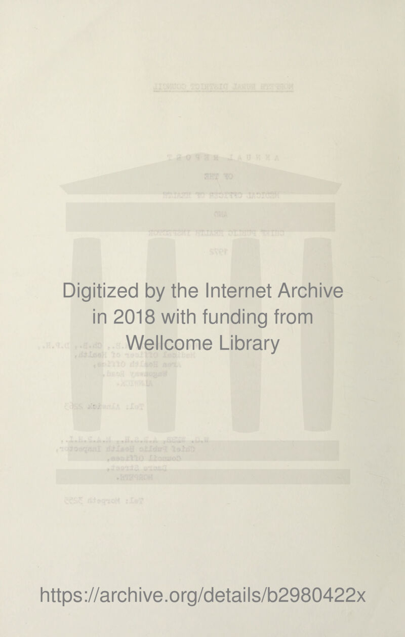 Digitized by the Internet Archive in 2018 with funding from Wellcome Library https://archive.org/details/b2980422x