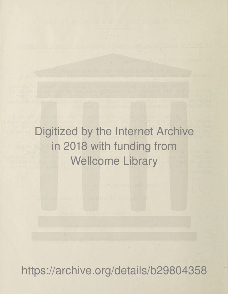 Digitized by the Internet Archive in 2018 with funding from Wellcome Library https://archive.org/details/b29804358