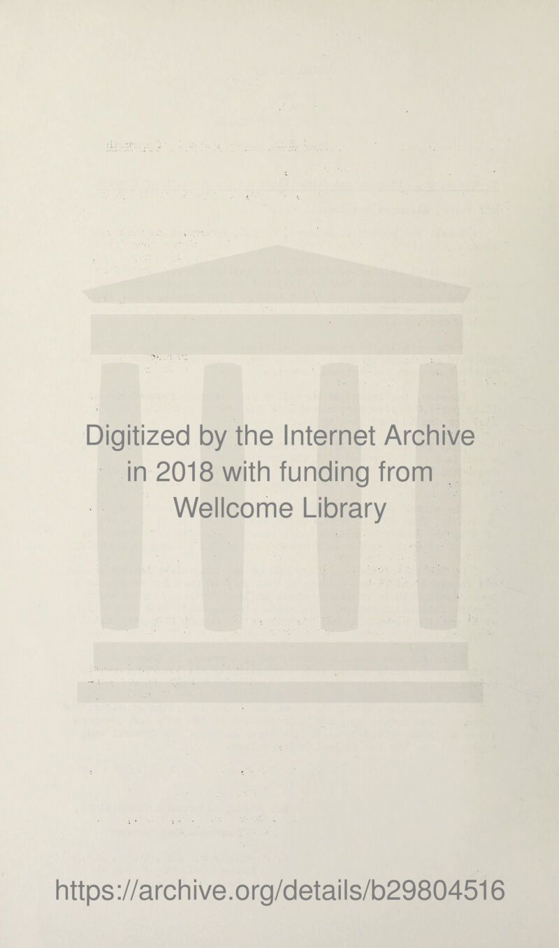 Digitized by the Internet Archive in 2018 with funding from Wellcome Library https://archive.org/details/b29804516