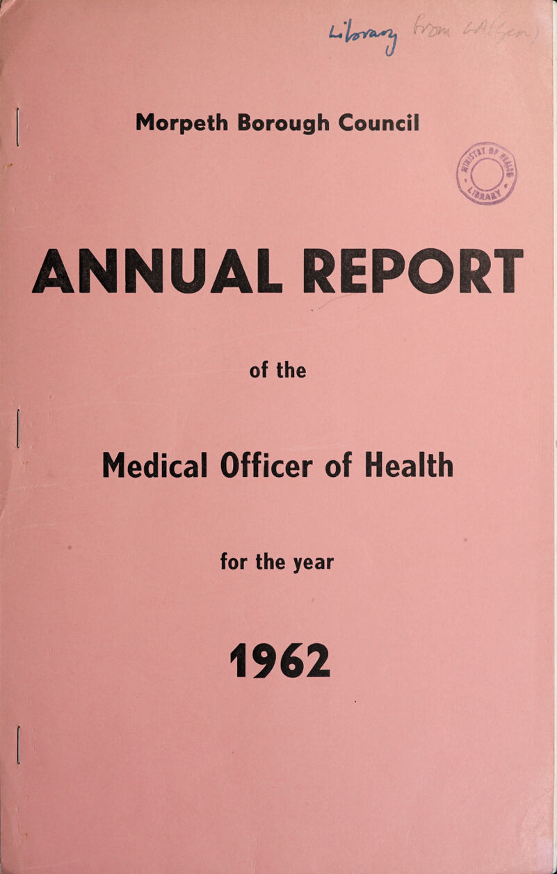 Morpeth Borough Council ANNUAL REPORT of the Medical Officer of Health for the year 1962