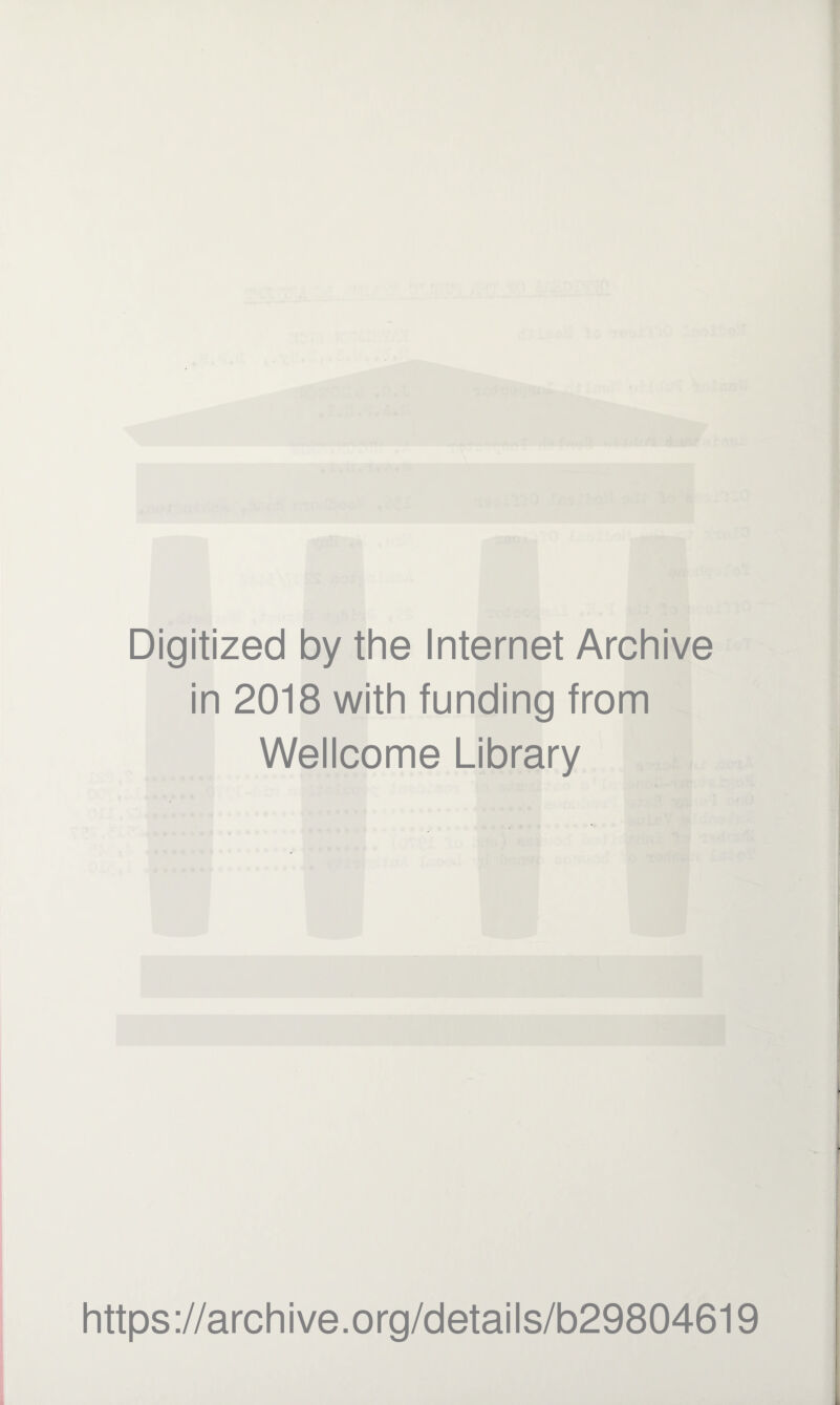 Digitized by the Internet Archive in 2018 with funding from Wellcome Library https://archive.org/details/b29804619