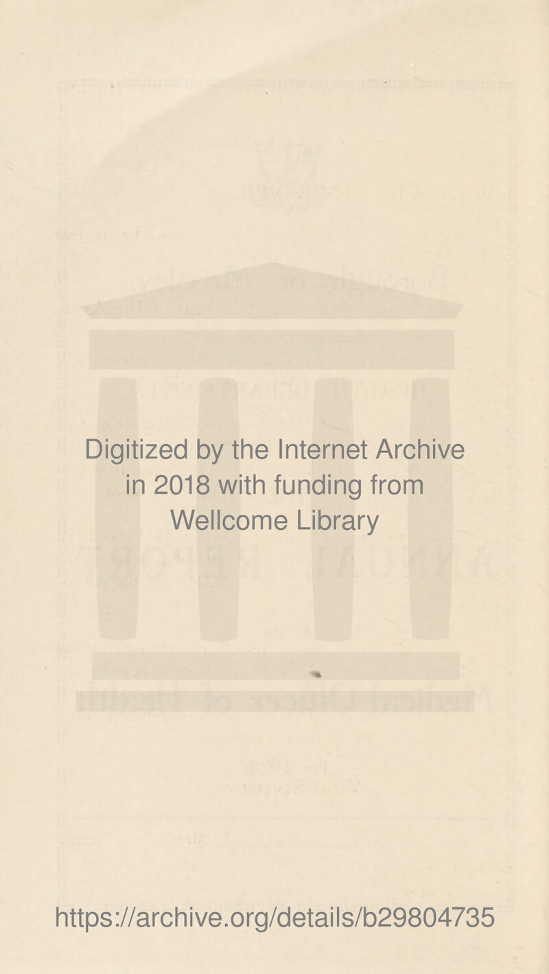 Digitized by the Internet Archive in 2018 with funding from Wellcome Library https://archive.org/details/b29804735