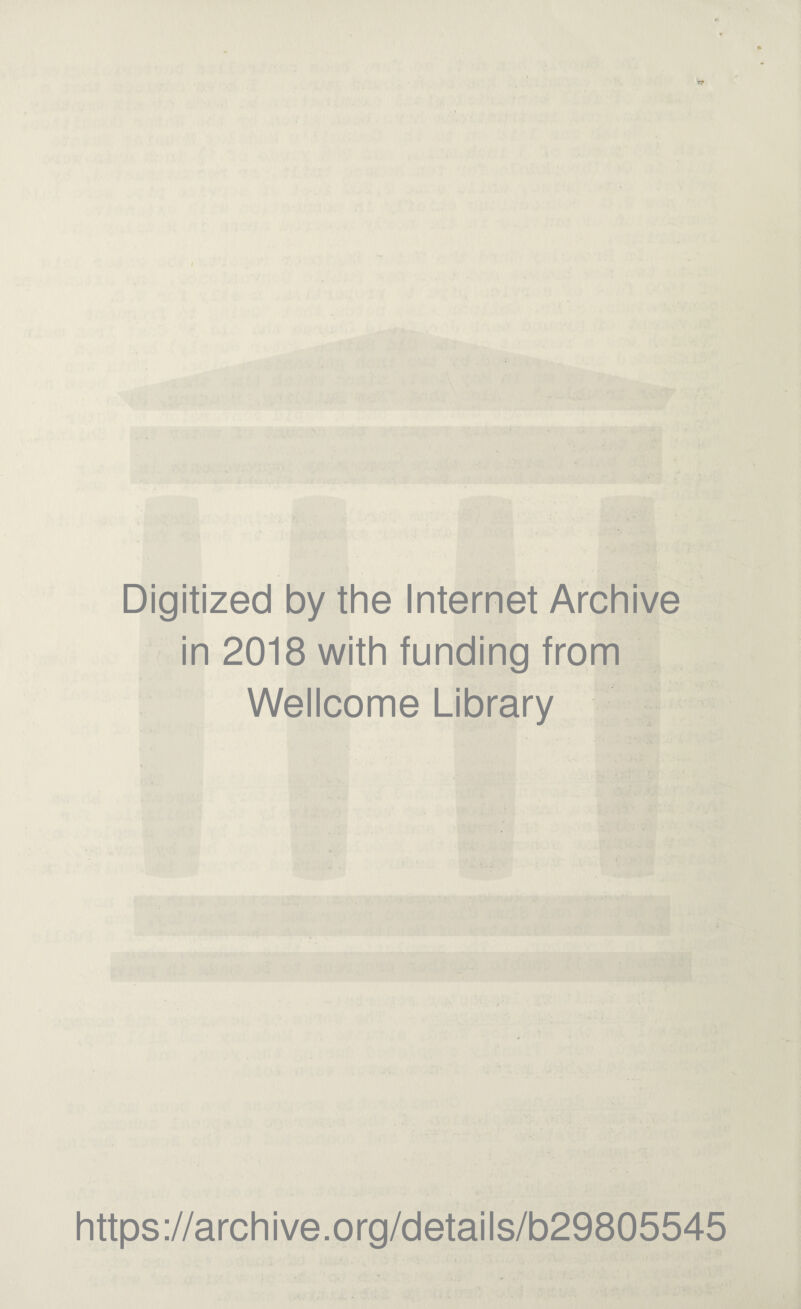 Digitized by the Internet Archive in 2018 with funding from Wellcome Library https://archive.org/details/b29805545