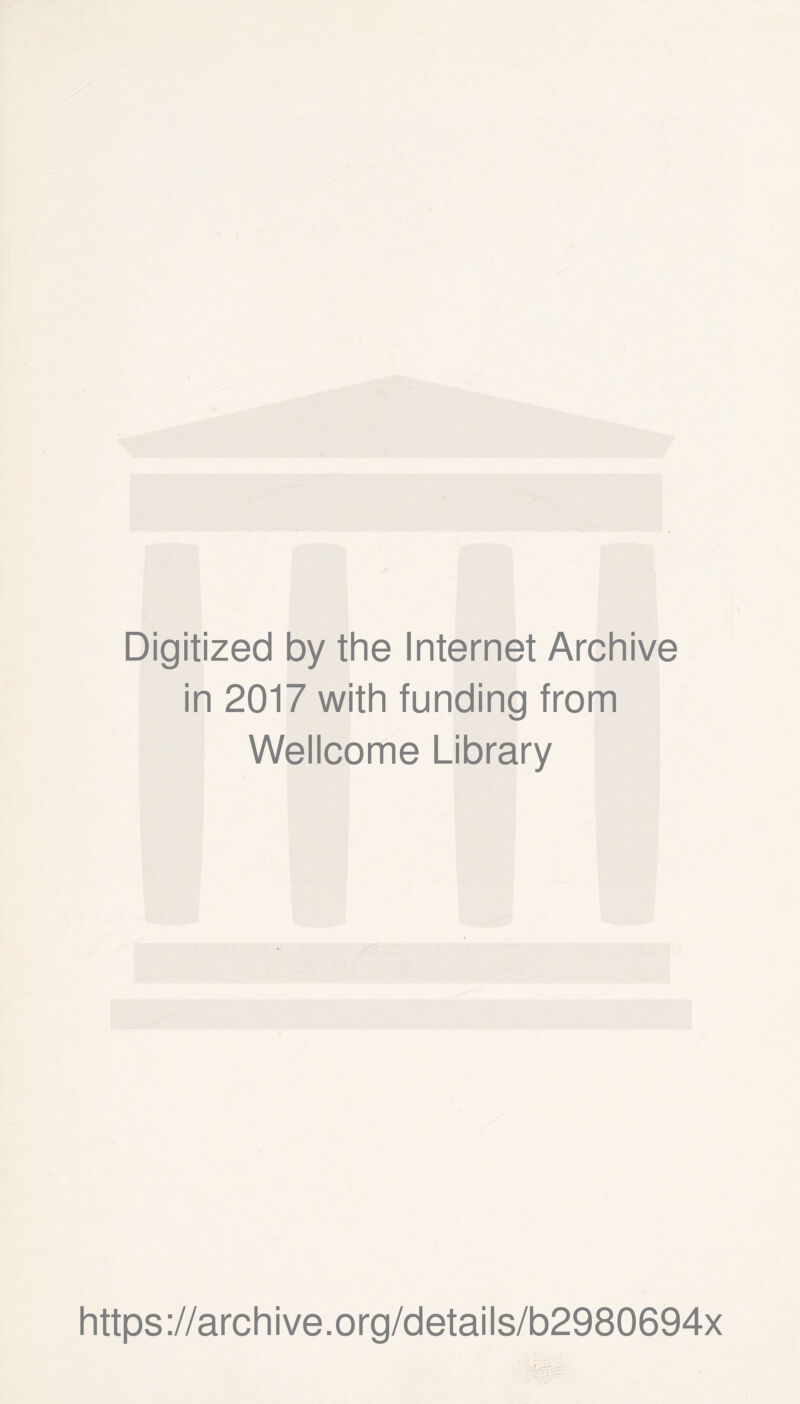 Digitized by the Internet Archive in 2017 with funding from Wellcome Library https://archive.org/details/b2980694x