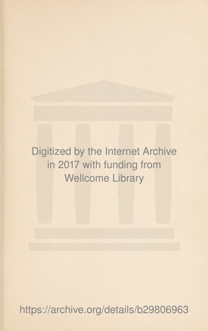 Digitized by the Internet Archive in 2017 with funding from Wellcome Library https://archive.org/details/b29806963