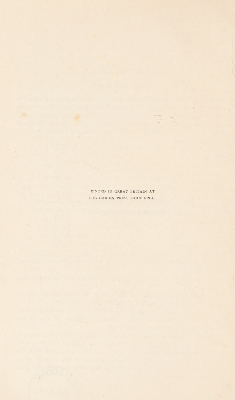 PRINTED IN GREAT BRITAIN AT THE. DARIEN PRESS, EDINBURGH