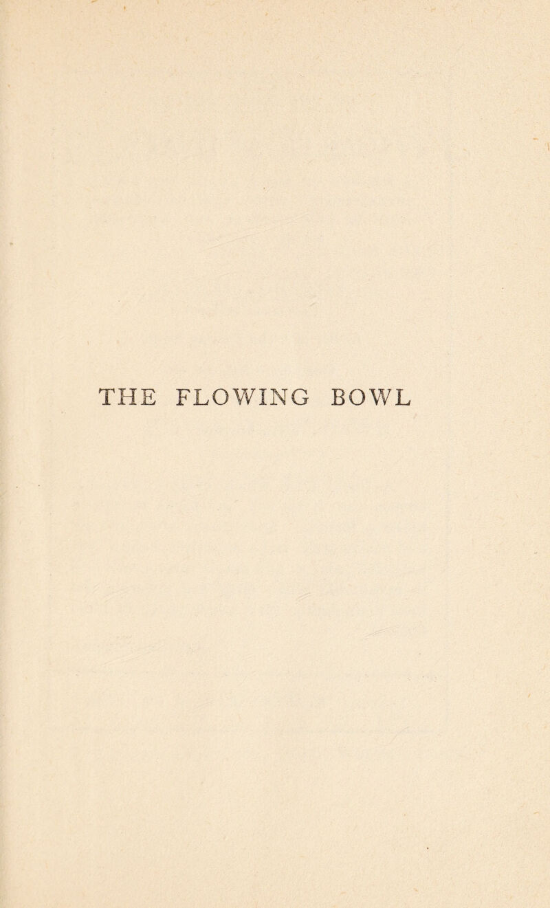 THE FLOWING BOWL