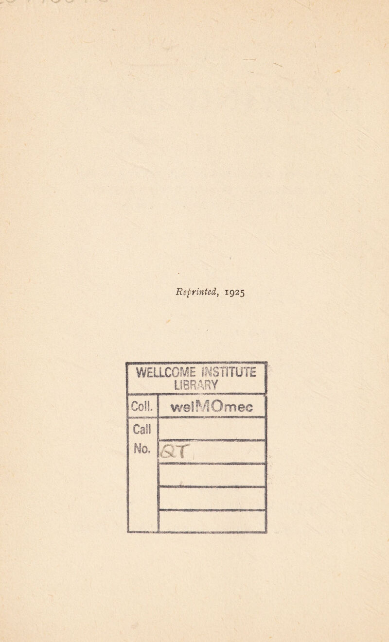 Reprinted, 1925 WELLCOME INSTITUTE LIBRARY Co!!. welMOmec ' Call Uo. <cx 1 ;